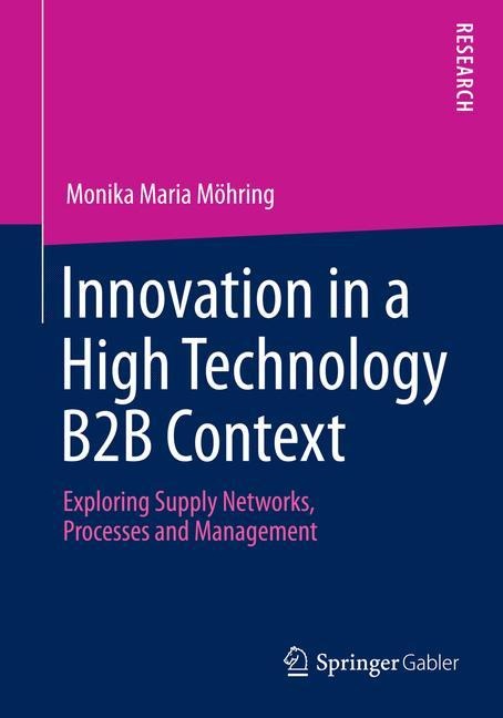 Innovation in a High Technology B2B Context: Exploring Supply Networks, Processes and Management