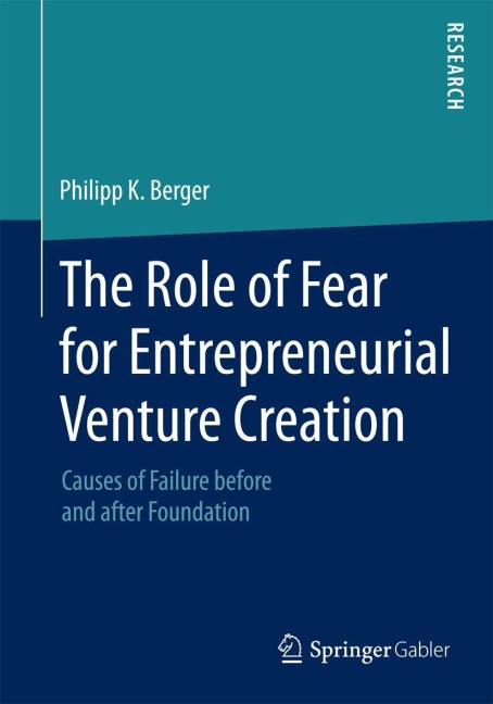 The Role of Fear for Entrepreneurial Venture Creation: Causes of Failure before and after Foundation