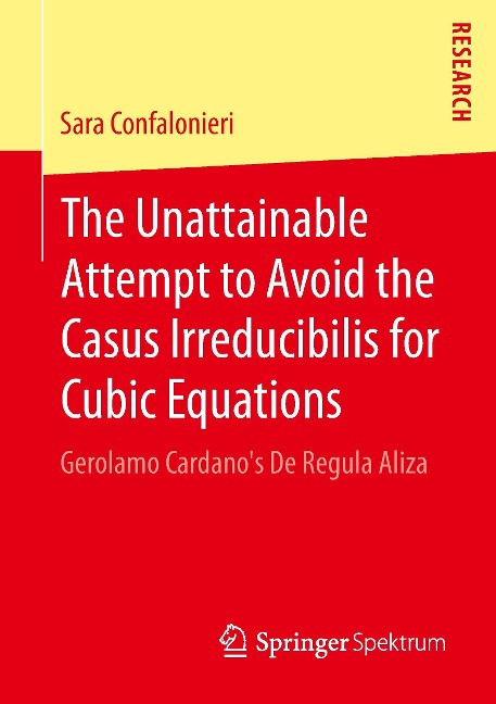 The Unattainable Attempt to Avoid the Casus Irreducibilis for Cubic Equations: Gerolamo Cardanos De Regula Aliza