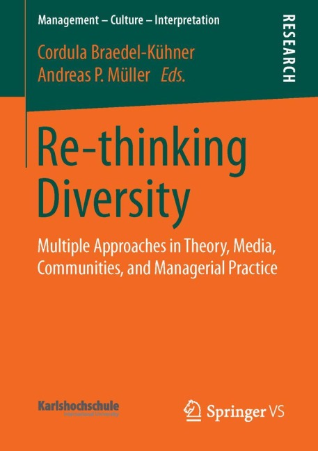 Re-thinking Diversity: Multiple Approaches in Theory, Media, Communities, and Managerial Practice