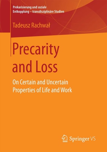 Precarity and Loss On Certain and Uncertain Properties of Life and Work