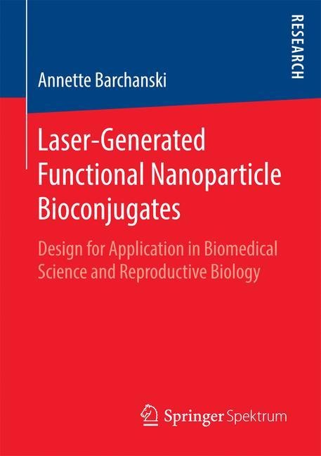 Laser-Generated Functional Nanoparticle Bioconjugates: Design for Application in Biomedical Science and Reproductive Biology