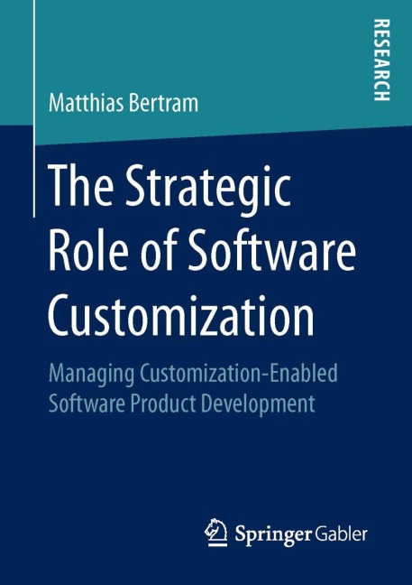 The Strategic Role of Software Customization: Managing Customization-Enabled Software Product Development