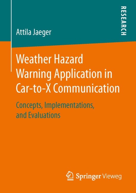 Weather Hazard Warning Application in Car-to-X Communication: Concepts, Implementations, and Evaluations