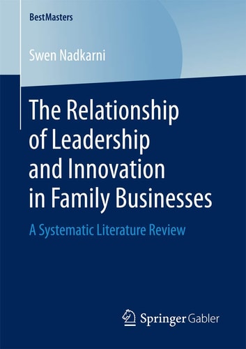 The Relationship of Leadership and Innovation in Family Businesses A Systematic Literature Review