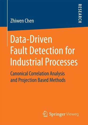 Data-Driven Fault Detection for Industrial Processes Canonical Correlation Analysis and Projection Based Methods