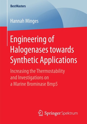 Engineering of Halogenases towards Synthetic Applications Increasing the Thermostability and Investigations on a Marine Brominase Bmp5
