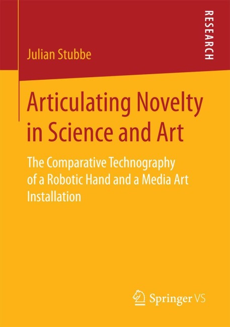Articulating Novelty in Science and Art: The Comparative Technography of a Robotic Hand and a Media Art Installation