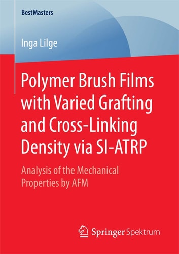 Polymer Brush Films with Varied Grafting and Cross-Linking Density via SI-ATRP Analysis of the Mechanical Properties by AFM