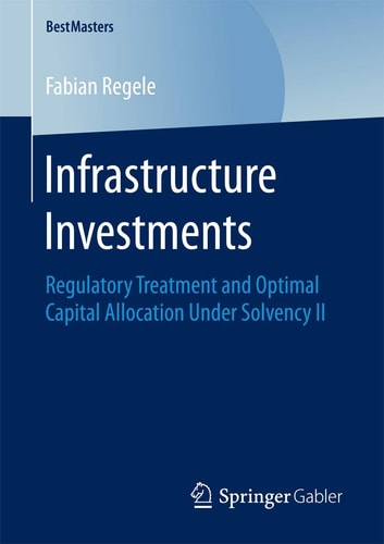 Infrastructure Investments Regulatory Treatment and Optimal Capital Allocation Under Solvency II