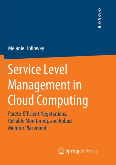 Service Level Management in Cloud Computing: Pareto-Efficient Negotiations, Reliable Monitoring, and Robust Monitor Placement