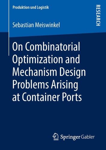 On Combinatorial Optimization and Mechanism Design Problems Arising at Container Ports