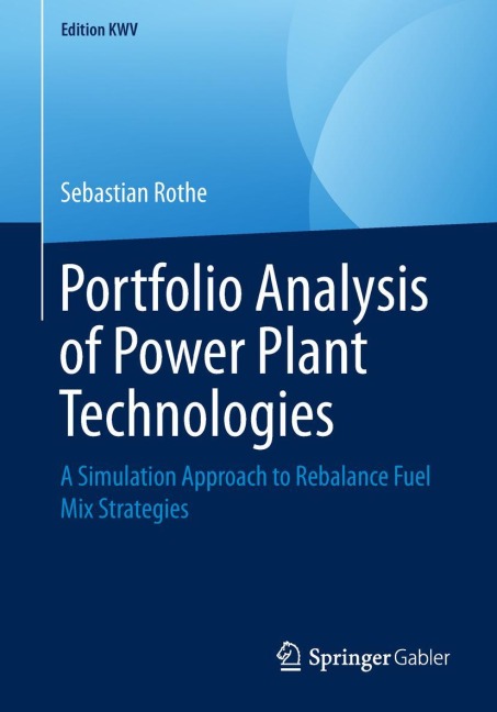 Portfolio Analysis of Power Plant Technologies: A Simulation Approach to Rebalance Fuel Mix Strategies