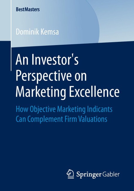 An Investors Perspective on Marketing Excellence: How Objective Marketing Indicants Can Complement Firm Valuations