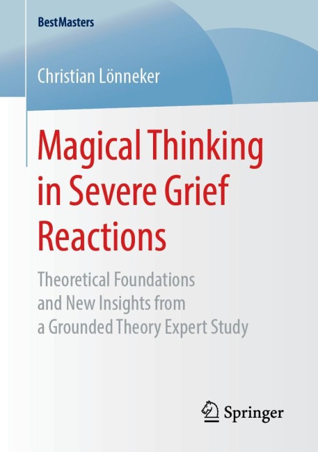 Magical Thinking in Severe Grief Reactions: Theoretical Foundations and New Insights from a Grounded Theory Expert Study