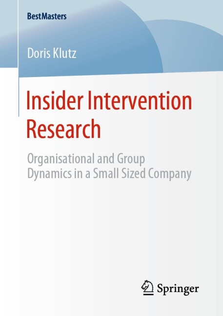 Insider Intervention Research: Organisational and Group Dynamics in a Small Sized Company