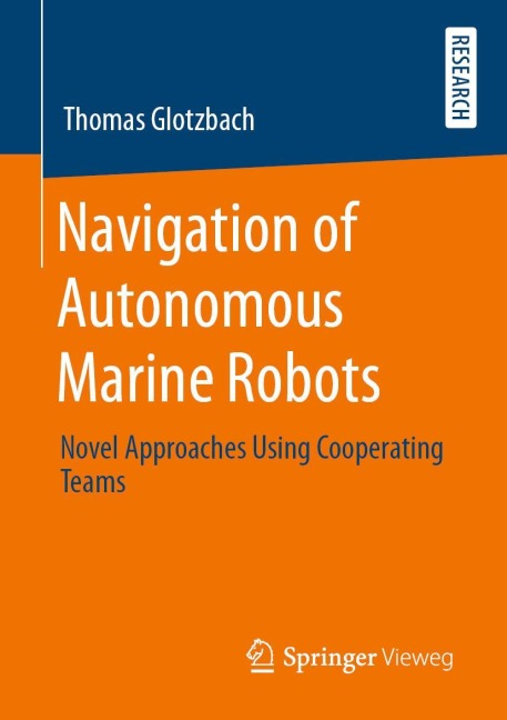 Navigation of Autonomous Marine Robots: Novel Approaches Using Cooperating Teams