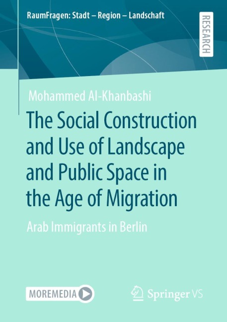The Social Construction and Use of Landscape and Public Space in the Age of Migration: Arab Immigrants in Berlin