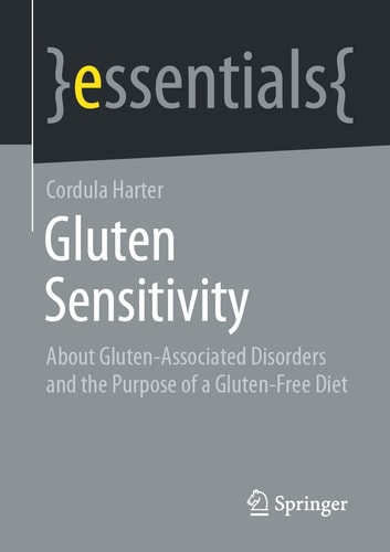 Gluten Sensitivity About Gluten-Associated Disorders and the Purpose of a Gluten-Free Diet