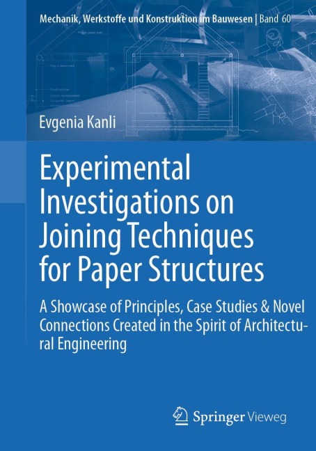 Experimental Investigations on Joining Techniques for Paper Structures: A Showcase of Principles, Case Studies & Novel Connections Created in the Spirit of Architectural Engineering