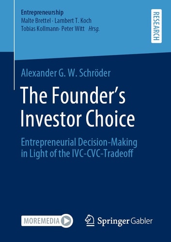 The Founder's Investor Choice Entrepreneurial Decision-Making in Light of the IVC-CVC-Tradeoff