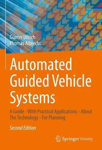 Automated Guided Vehicle Systems A Guide - With Practical Applications - About The Technology - For Planning