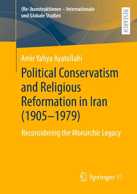Political Conservatism and Religious Reformation in Iran (1905-1979): Reconsidering the Monarchic Legacy