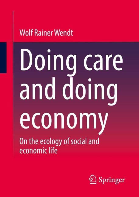 Doing care and doing economy: On the ecology of social and economic life