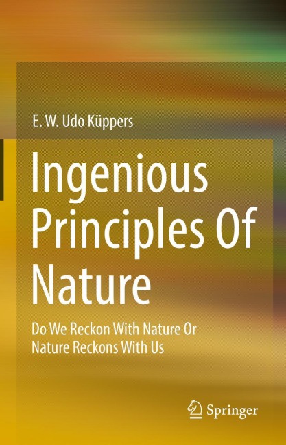 Ingenious Principles of Nature: Do We Reckon With Nature Or Nature Reckons With Us