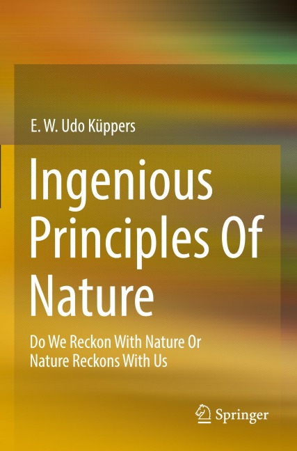 Ingenious Principles of Nature: Do We Reckon With Nature Or Nature Reckons With Us