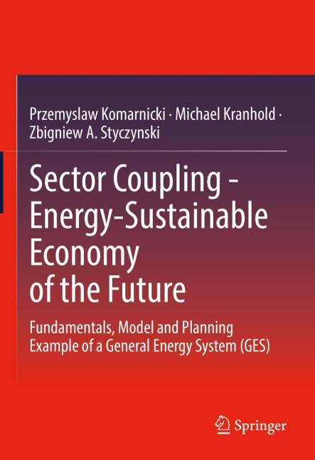 Sector Coupling - Energy-Sustainable Economy of the Future: Fundamentals, Model and Planning Example of a General Energy System (GES)