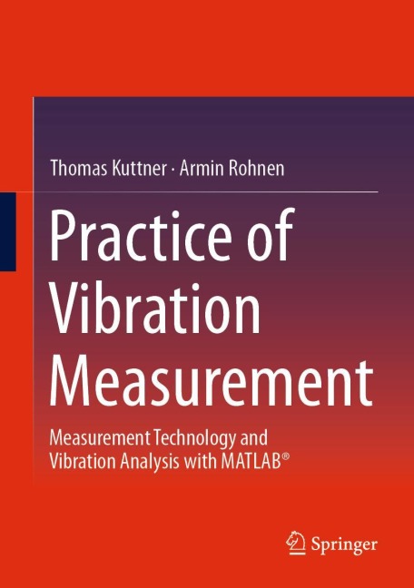 Practice of Vibration Measurement: Measurement Technology and Vibration Analysis with MATLAB®