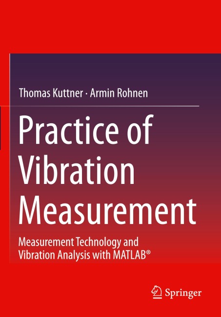 Practice of Vibration Measurement: Measurement Technology and Vibration Analysis with MATLAB®