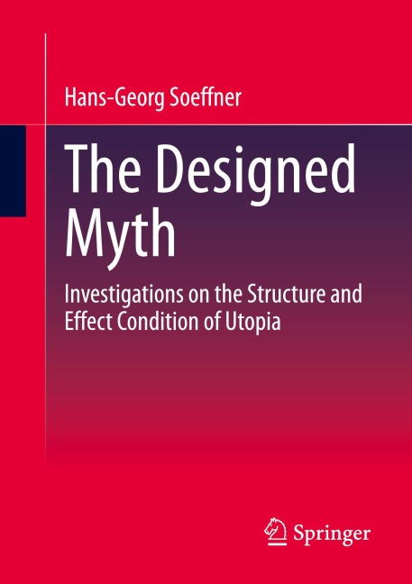 The Designed Myth: Investigations on the Structure and Effect Condition of Utopia