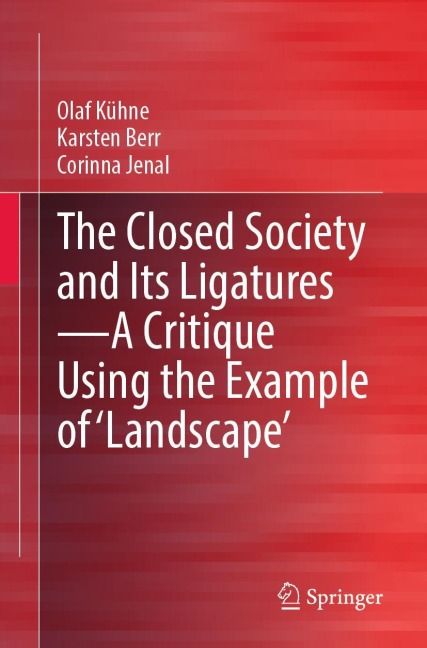 The Closed Society and Its Ligatures-A Critique Using the Example of Landscape