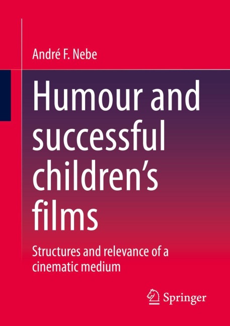 Humour and successful childrens films: Structures and relevance of a cinematic medium
