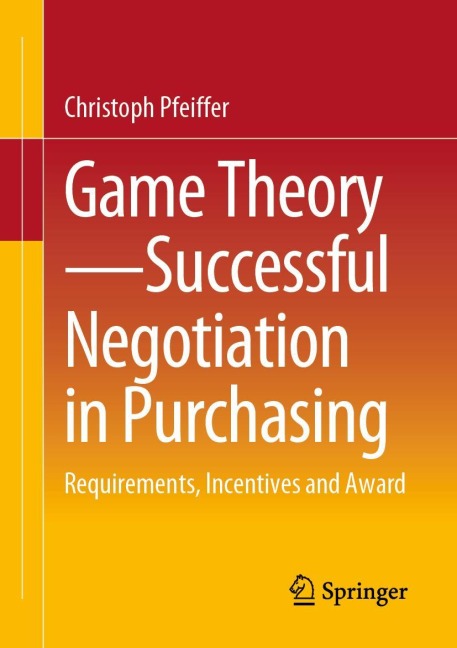 Game Theory - Successful Negotiation in Purchasing: Requirements, Incentives and Award