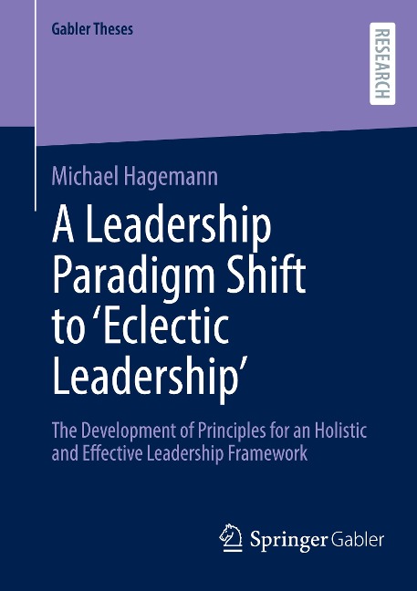 A Leadership Paradigm Shift to Eclectic Leadership: The Development of Principles for an Holistic and Effective Leadership Framework
