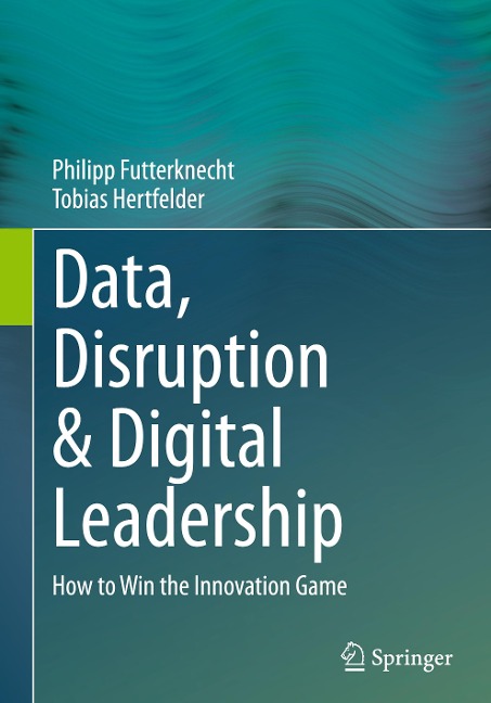 Data, Disruption & Digital Leadership: How to Win the Innovation Game