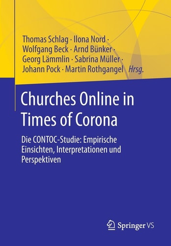 Churches Online in Times of Corona Die CONTOC-Studie: Empirische Einsichten, Interpretationen und Perspektiven
