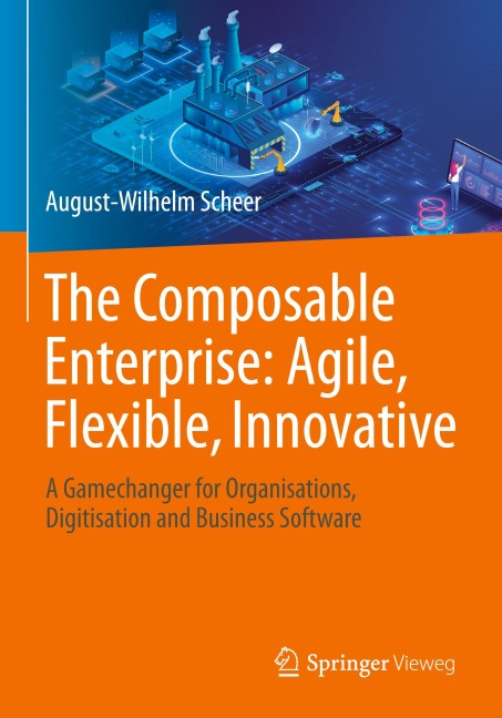The Composable Enterprise: Agile, Flexible, Innovative: A Gamechanger for Organisations, Digitisation and Business Software