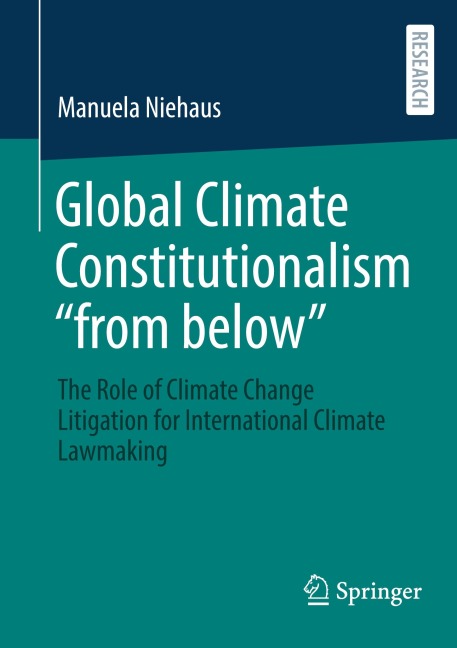 Global Climate Constitutionalism from below: The Role of Climate Change Litigation for International Climate Lawmaking