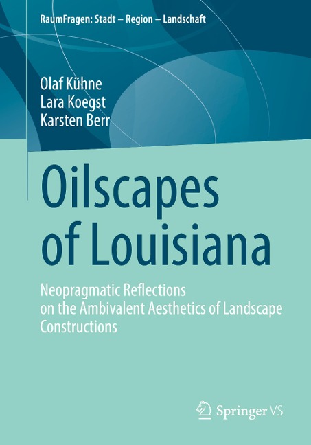 Oilscapes of Louisiana: Neopragmatic Reflections on the Ambivalent Aesthetics of Landscape Constructions