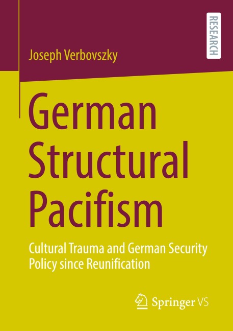 German Structural Pacifism: Cultural Trauma and German Security Policy since Reunification