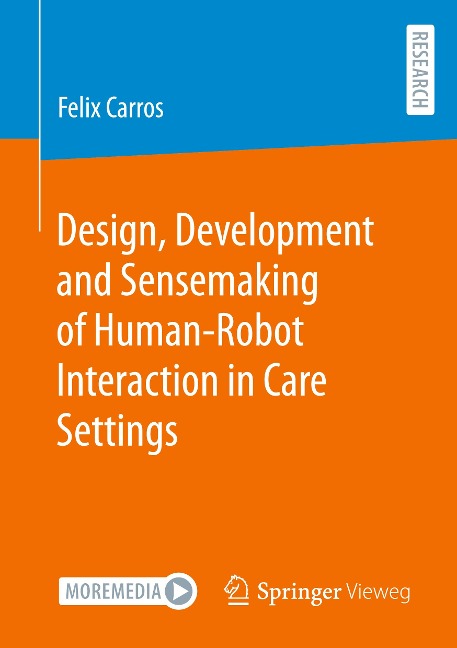 Design, Development and Sensemaking of Human-Robot Interaction in Care Settings
