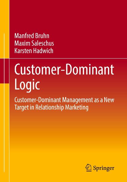 Customer-Dominant Logic: Customer-Dominant Management as a New Target in Relationship Marketing