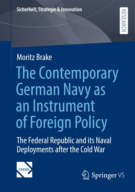 The Contemporary German Navy as an Instrument of Foreign Policy: The Federal Republic and its Naval Deployments after the Cold War