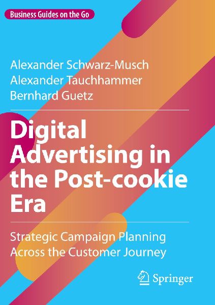 Digital Advertising in the Post-cookie Era: Strategic Campaign Planning Across the Customer Journey