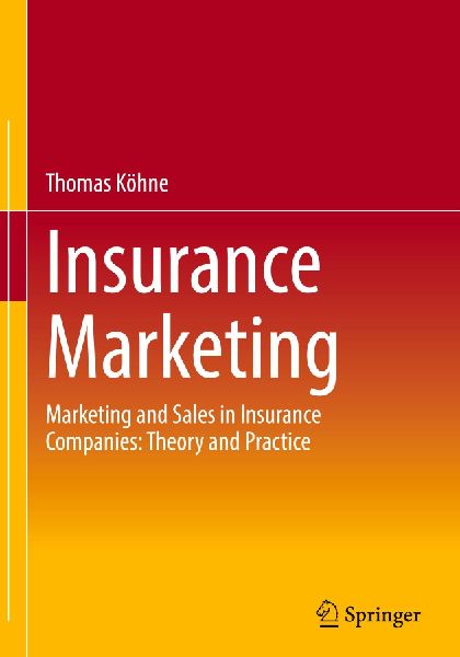 Insurance Marketing: Marketing and Sales in Insurance Companies: Theory and Practice