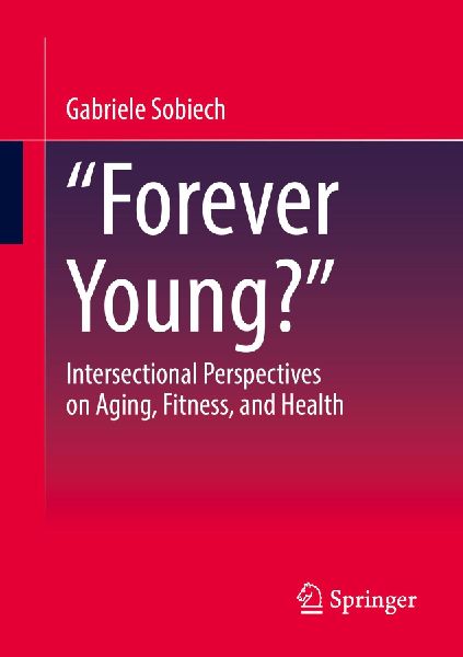 Forever Young?: Intersectional Perspectives on Aging, Fitness, and Health